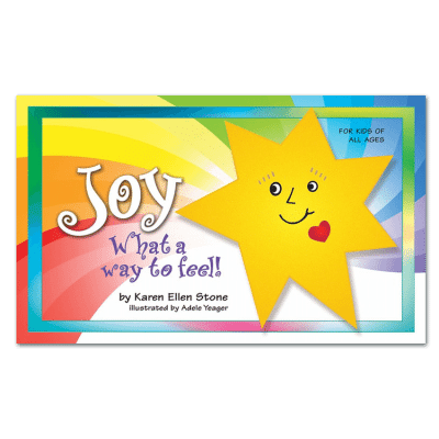 A Children’s Storybook - “Joy, What A Way To Feel!”