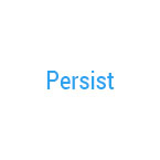 Persist
